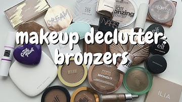 MAKEUP DECLUTTER | bronzers