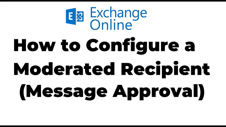 22. Configure A Moderated Recipient In Exchange Online | Microsoft 365