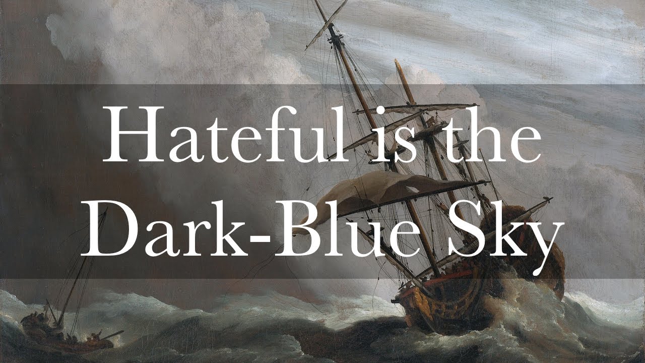 Hateful is the Dark Blue Sky YouTube
