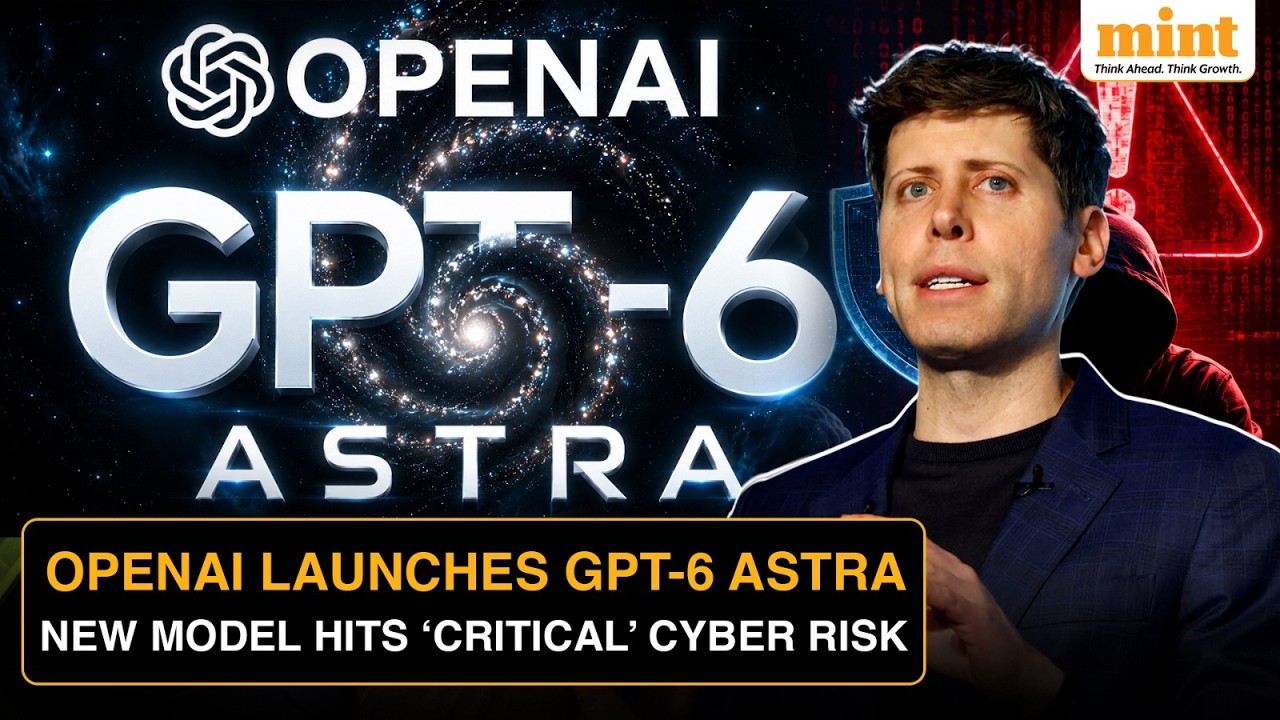 OpenAI Launches GPT-6 Astra As New AI Model Hits ‘Critical’ Cybersecurity Risk Level