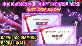 DAPAT 100 DIAMOND BERKALI-KALI BUG DIAMOND DI LOBBY TERBARU 2021 | AUTO JADI SULTAN PAKAI CARA INI!