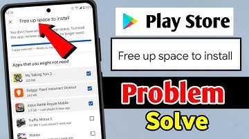 free up space to install | free up space to install problem | play store free up space to install