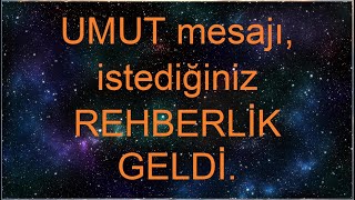 Meleklerden mesaj: UMUT mesajı, istediğiniz REHBERLİK GELDİ.