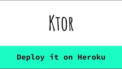 25. Ktor - Hosting it on Heroku in 15 minutes