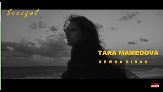 TARA MAMEDOVA | XEWNA GİRAN