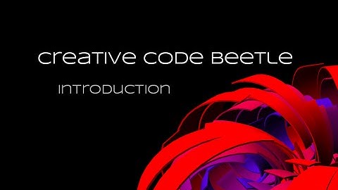 Intro / Creative Code Beetle