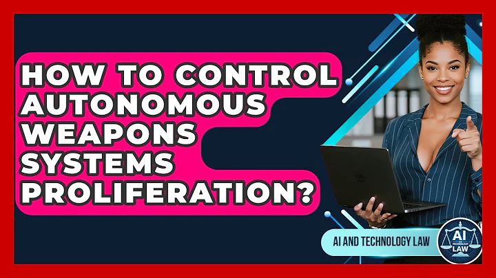 How To Control Autonomous Weapons Systems Proliferation? - AI and Technology Law