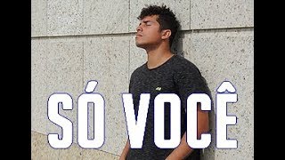 SÓ VOCÊ - MC G15 e DENNIS DJ | Coreógrafo: Renato Carvalho