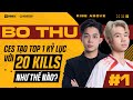 🏆 Bo thu #1: CES đã làm như thế nào để đạt được TOP 1 kỷ lục với 20 kills?