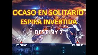 DESTINY 2 | ASALTO DE OCASO EN SOLITARIO | LA ESPIRA INVERTIDA |