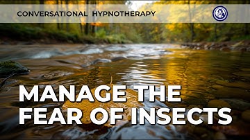 Conquer Your Fear of Insects in 10 Minutes: Daily Conversational Hypnosis Session