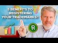5 HUGE Benefits of Trademark Registration (Don