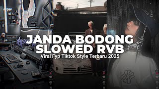 DJ JANDA BODONG SLOWED RVB | VIRAL TIKTOK TERBARU 2025 | YANG KALIAN CARI-CARI!