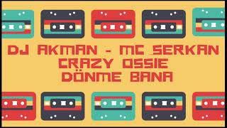 Dj Akman & Mc Serkan & Crazy Ossie - Dönme Bana Resimi