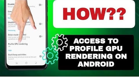 How To Access To Profile GPU Rendering On Android Phone