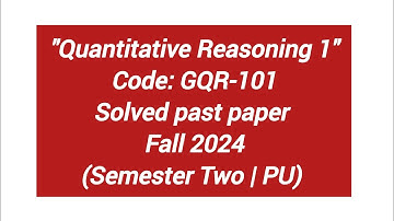 Quantitative Reasoning | 2024 Solved past paper | Sem-2 | PU | GQR-101