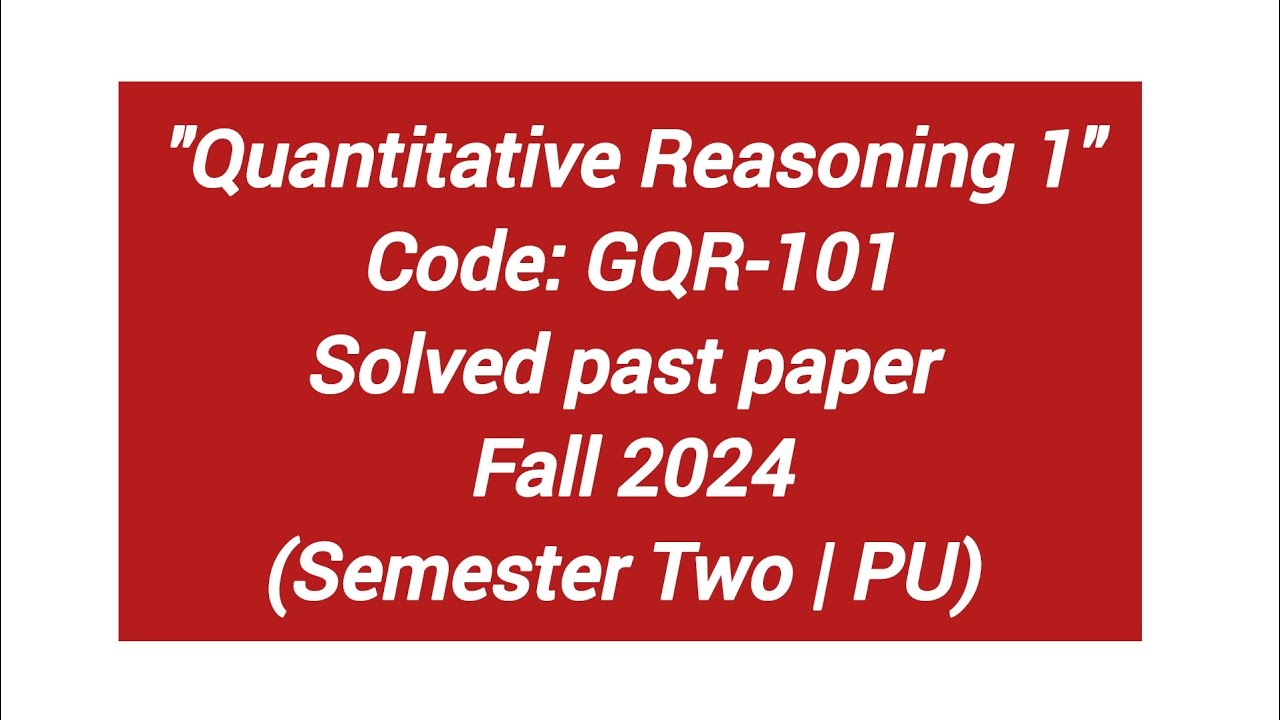 Quantitative Reasoning | 2024 Solved past paper | Sem-2 | PU | GQR-101 ...
