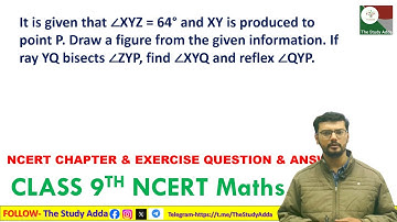 It is given that ∠XYZ = 64° and XY is produced to point P. Draw a figure from the given information