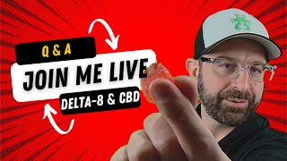 Delta-8 LIVE Stream - Let's Talk Delta-8, CBD, and MORE!