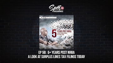 Ep. 50: 5+ Years Post NRRA - A Look at Surplus Lines Tax Filings Today
