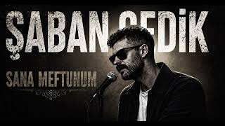 Şaban Gedik - Sana Meftunum