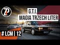 LCM #12 | Volkswagen Golf GTI - czy warto mieć go w garażu?