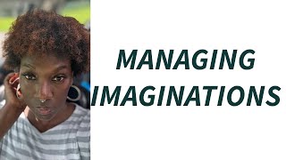MANAGING IMAGINATIONS