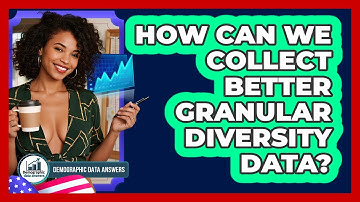 How Can We Collect Better Granular Diversity Data? - Demographic Data Answers