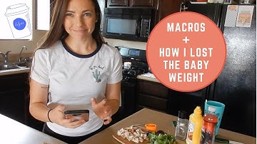 MACROS + HOW I LOST THE BABY WEIGHT