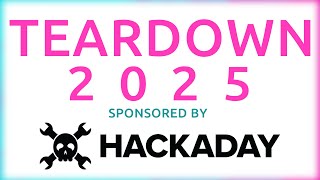 Teardown 2025   Sponsored by Hackaday