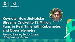 Keynote: How JioHotstar Streams Cricket to 72 Million Fans in Real Time with Kube... Pradeep Bishnoi @cncf