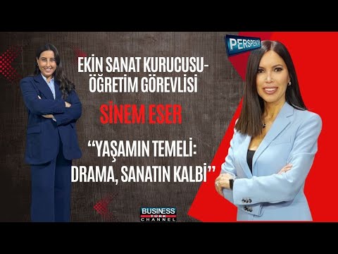 SİNEM ESER: DRAMA SANATIN VE YAŞAMIN TEMELİDİR