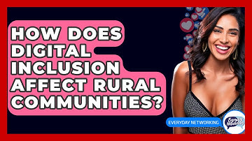 How Does Digital Inclusion Affect Rural Communities? - Everyday-Networking