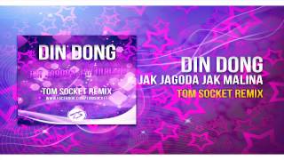 Din Dong - Jak jagoda jak malina ( TOM SOCKET REMIX )