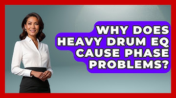 Why Does Heavy Drum EQ Cause Phase Problems? - Music Producer Mastery
