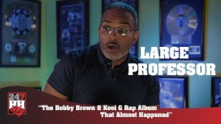 Large Professor - The Bobby Brown &amp; Kool G Rap Album That Almost Happened (247HH Exclusive)