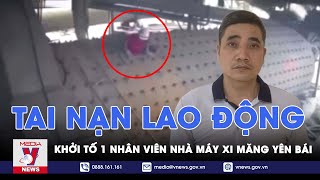 Khởi tố 1 nhân viên Nhà máy Xi măng Yên Bái trong vụ tai nạn lao động làm 7 người tử vong - VNews