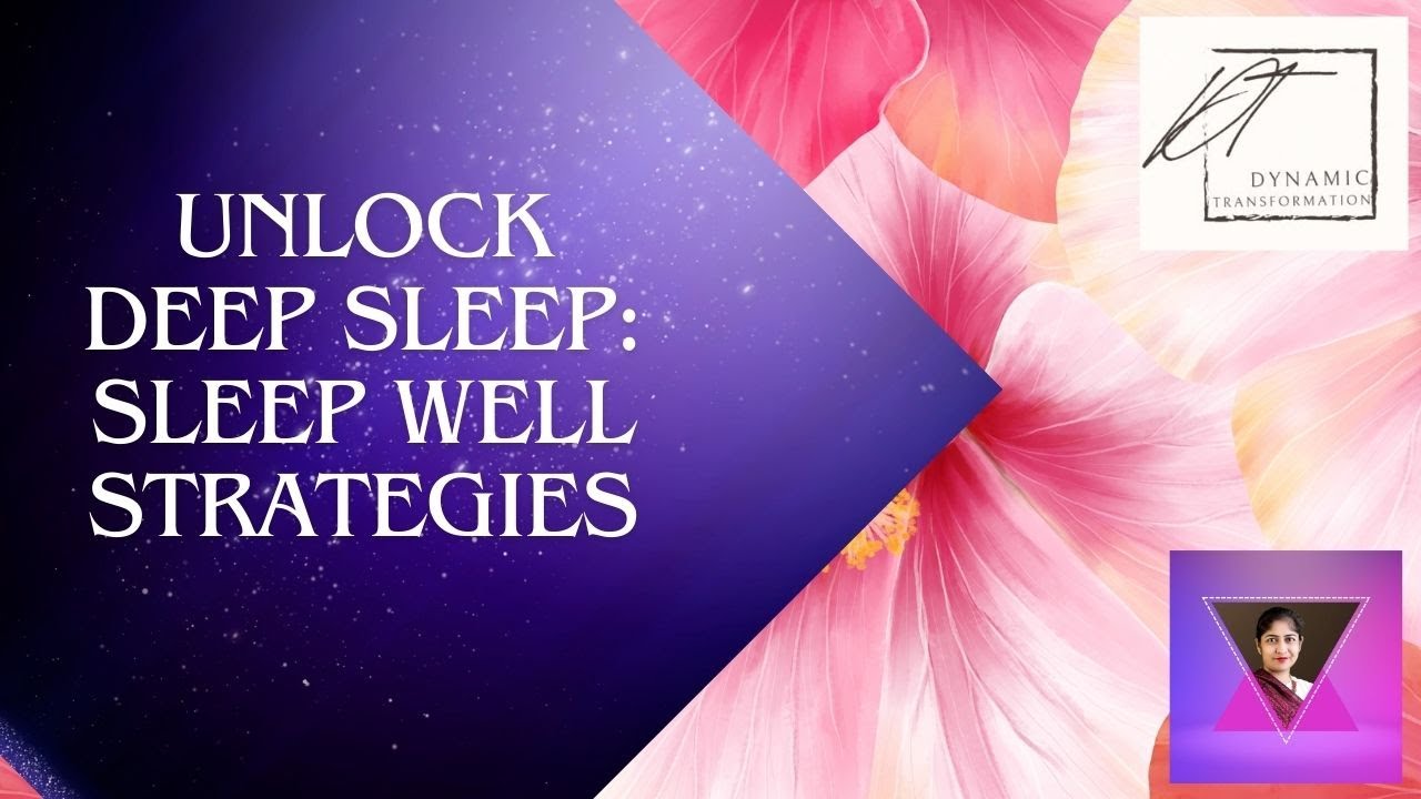 Unlock Deep Sleep: Dynamic Transformation for Ultimate Rest | Sleep Well Strategies