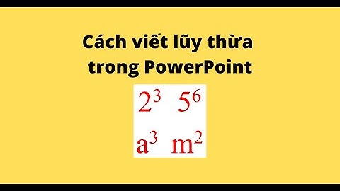 Cách viết lũy thừa trong PowerPoint