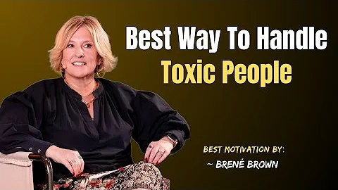 This Is How Smart People Treat Toxic People | Professor Brené Brown