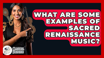 What Are Some Examples Of Sacred Renaissance Music? - Classical Serenade