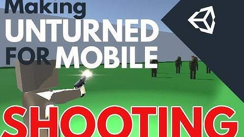 Making an UNTURNED for MOBILE in UNITY (Shooting and storage)