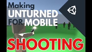 Making an UNTURNED for MOBILE in UNITY (Shooting and storage)