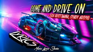 Eka Gustiwana,Syady Abiyyu - Come And Drive On || (Lyrics)