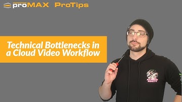 What technical bottlenecks are in a cloud workflow? | ProMAX ProTip 0071