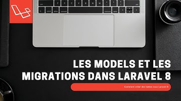 Les modèles et les migrations sous Laravel 8 - Framework PHP - 005
