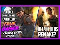 Do We Need A The Last of Us Remake? Days Gone 2 CANCELLED - True Gamer Podcast Ep. 40