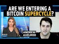 Bitcoin Supercycle to Kick Off in 2024? Watch for the Confluence of These 3 Events – Andrew Axelrod
