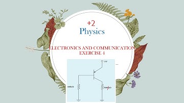 EXERCISE 4 - + 2 physics - chapter 10 - ELECTRONICS AND COMMUNICATION