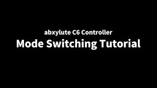 abxylute C6 Controller Input Mode Switch Tutorial (2025 updated)